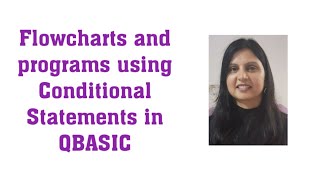 Flowcharts and Programs using Conditional Statement in Qbasic