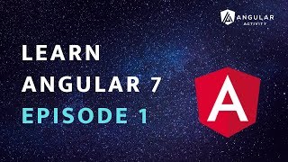 Learn Angular 7 | Episode 1 of 5