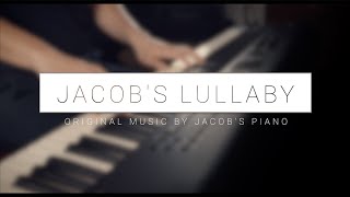 Jacob's Lullaby \\ Original by Jacob's Piano