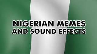 Nigerian Memes And Sound Effects funny