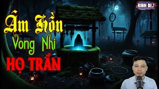 Đọc Truyện Ma: ÂM HỒN VONG NHI HỌ TRẦN - Truyện Ma Kinh Dị Mới Nhất - MC ĐÌNH SOẠN