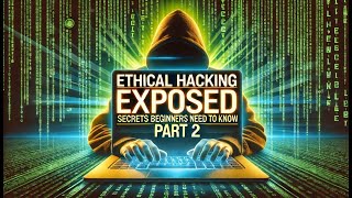 Ethical Hacking EXPOSED: Secrets Beginners NEED to Know (Part 2)