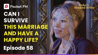 Ep 58 | Can I survive this marriage and have a happy life?  | The Duke's Masked Bride