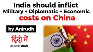 India China Border Standoff - How India can inflict Military, Diplomatic & Economic costs on China