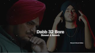 Dabb 32 Bore ( Slowed & Reverb) - Sidhu Moosewala ft Shubh