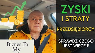 Zyski i straty przedsiębiorcy - Sprawdź czego jest więcej! [Biznes to my]