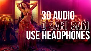 O Saki Saki (3D Audio) -Batla House | Nora Fatehi, Tanishk B, Neha K, Tulsi K, B Praak