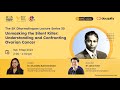 SK Dharmalingam Lecture Series 30: Understanding and Confronting Ovarian Cancer