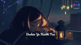 Baatein Ye Kabhi Naa Female Version [Slowed+Reverb]