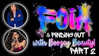FOIA And Finding Out II with Boozey Beauty