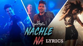 Guru Randhawa -  Nachle Na Lyrics Video | DIL JUUNGLEE | Neeti M