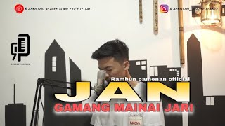 Jan Gamang Mainai Jari Ody Malik cover by rambun pamenan