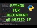 Python Programming for Beginners Tutorial 5 : Nested Ifs