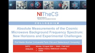 2024-08-12 - NITheCS Colloquium: 'Absolute Measurements of the Cosmic Microwave Background ...