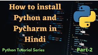 How to install Python and PyCharm in hindi || Python Tutorial Series || Part-1