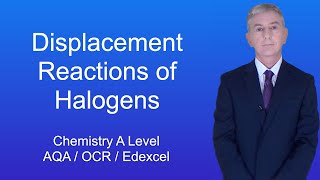 A Level Chemistry Revision "Displacement Reactions of Halogens"