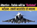 Attention : Indian Rafale will be “Outdated”