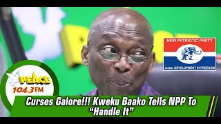 Curses Galore!!! Kweku Baako Tells NPP To “Handle It”