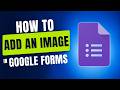 How To Add An Image In Google Forms