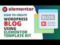 Create WordPress Blog Using Elementor Template Kit | Elementor Template Tutorial