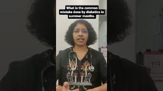 Common Mistakes Done by Diabetic Patients in Summer ☀️ | Dr.Prathyusha Nerella #diabetesawareness