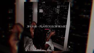 VALMAR - Playboy (KƎV REMIX)