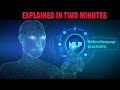 Natural Language Processing explained in 2 minutes