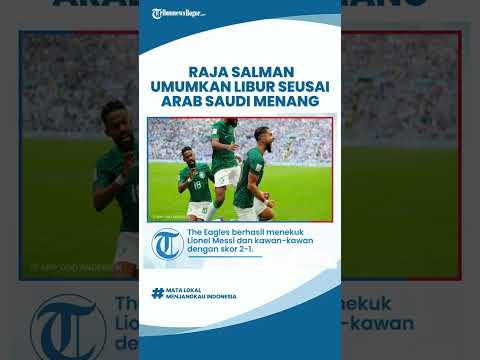 Raja Salman Langsung Umumkan Hari Libur Seusai Arab Saudi Menang Atas ...