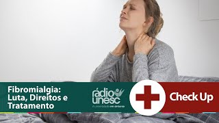 Fibromialgia: Conscientização, Políticas Públicas e Tratamentos Inovadores | Check Up