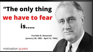 20 Best Life Changing Quotes From The Great FRANKLIN DELANO ROOSEVELT That Worth Millions...🔥💲