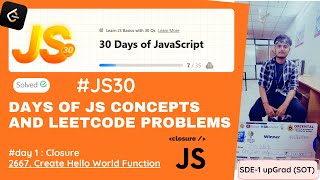 01- JS30 | Closures in JavaScript Explained with LeetCode #2667 | Create Hello World Function 🔥