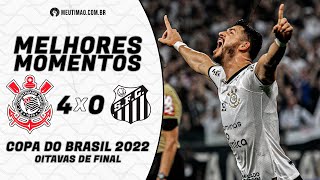 Melhores momentos | Corinthians 4 x 0 Santos | Oitavas de Final da Copa do Brasil 2022