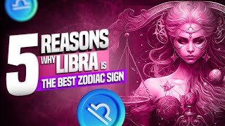 5 Reasons Why Libra is the Best Zodiac Sign