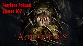 FearFans Podcast Ep. 107 - Antlers (2021)