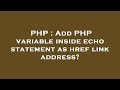 PHP : Add PHP variable inside echo statement as href link address?