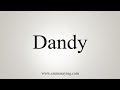 How To Pronounce Dandy