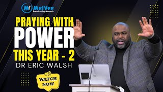 How To Pray with Power For The New Year Part 2 with Elder Eric Walsh