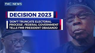 'Don't Truncate Electoral Process'', Federal Government Tells Fmr President Obasanjo