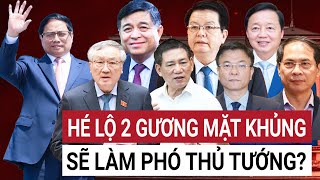 Trung ương bổ sung Chính phủ có tổng cộng 7 Phó Thủ tướng, 2 nhân vật nào được gọi tên?