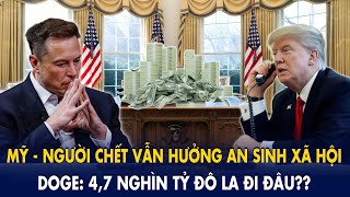 DOGE: Hàng chục triệu người đã chết vẫn hưởng an sinh xã hội - 4,7 Tỷ USD 'bốc hơi' không dấu vết!