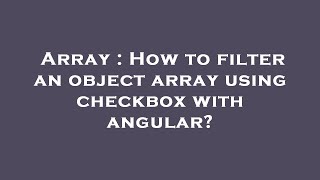 Array : How to filter an object array using checkbox with angular?
