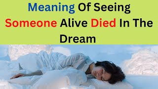 Spiritual meaning of seeing someone alive died in the dream. Contact https://wa.link/evangelistglory