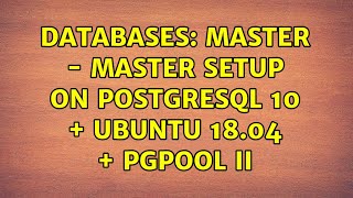 Databases: Master - Master setup on Postgresql 10 + Ubuntu 18.04 + Pgpool II