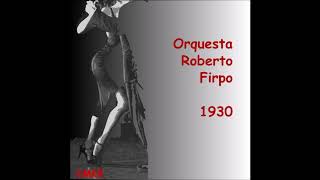 Che, Felipe Tango Orquesta Roberto Firpo con Carlos Varela 1930-04-12