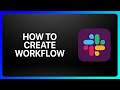 How To Create Workflow In Slack Tutorial