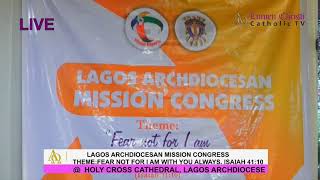 LAGOS ARCHDIOCESAN MISSION CONGRESS. THEME:FEAR NOT FOR I AM WITH YOU ALWAYS.