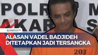 Polisi Ungkap Alasan Vadel Badjideh Ditetapkan Sebagai Tersangka dari Laporan Nikita Mirzani