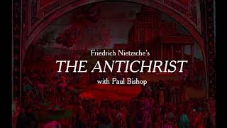 Friedrich Nietzsche's 'The Antichrist' with Paul Bishop