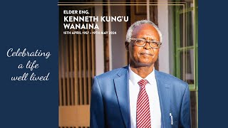 CELEBRATING THE LIFE OF ELDER ENG. KENNETH KUNG'U WAINAINA