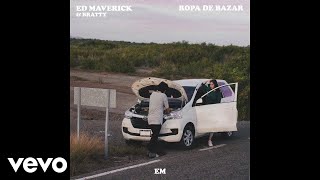 Ed Maverick - Ropa De Bazar (Audio) ft. BRATTY